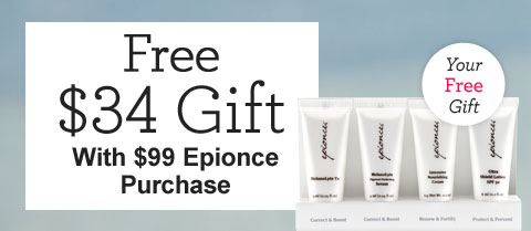 Receive a free 4-piece bonus gift with your $99 Epionce purchase